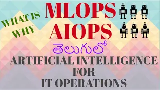 #What is MLOPs and AIOPS -- Artificial Intelligence for IT Operations.