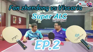 EP.2 Review Butterfly Fan Zhendong Super ALC Blade vs Viscaria Super ALC Blade Feat.King of Two Hand