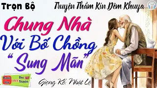 Nghe Truyện Hay ngủ Say Tới Sáng: Những Tháng Ngày Cùng 1 Mái Nhà Với Bố Chồng - Kể truyện Đêm Khuya