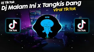 DJ MALAM INI x TANGKIS DANG VIRAL TIK TOK TERBARU 2022!!