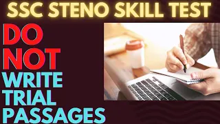 Do Not Write Trial Passages in SSC Stenographer Skill Test - Do these instead