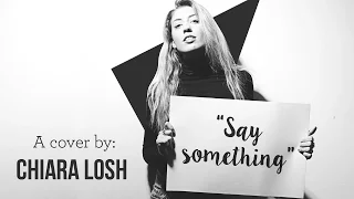 Say Something - Chiara Losh (cover)