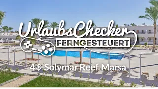 4☀ Solymar Reef Marsa | Marsa Alam | UrlaubsChecker ferngesteuert