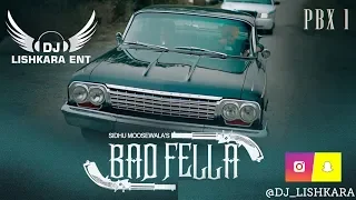 BAD FELLA SIDHU MOOSE WALA  FT  2 PAC   DJ LISHKARA