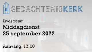 Livestream Gedachteniskerk 25-09-2022 17:00