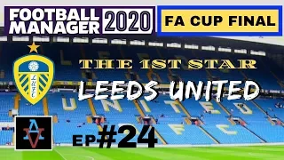 FM20 - The 1st Star: Leeds United Ep.24: The FA Cup Final - Football Manager 2020 Let's Play