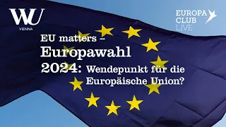 Europawahl 2024: Wendepunkt für die Europäische Union? | EU matters.