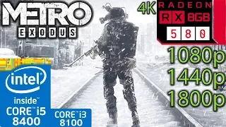 Metro Exodus - RX 580 - i5 8400 - i3 8100 - 1080p - 1440p - 1800p - 4K - Benchmark PC