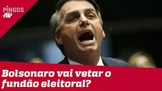 Bolsonaro vai vetar o fundão eleitoral?