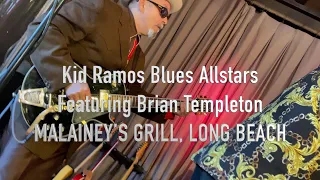 Kid Ramos Blues Allstars, Featuring Brian Templeton, MALAINEY’S GRILL, LONG BEACH