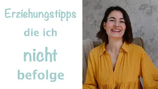 Erziehungstipps die ich nicht (mehr) befolge - so erziehe ich