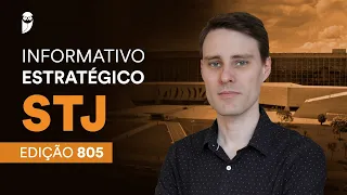 Informativo Estratégico STJ - Edição: 805