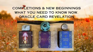 COMPLETIONS & NEW BEGINNINGS: WHAT YOU NEED TO KNOW NOW #oraclecardreading #lightlanguage #guidance