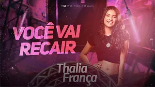 Thalia França - Você vai recair