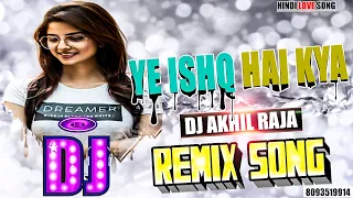 DJ #REMIX | Ye Ishq Hai Kya - GOPI KISHAN | MIX BY DJ #AKHIL RAJA DANCE MIX | HINDI LOVE SONG OLD