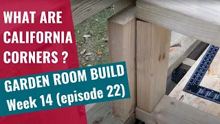 Garden Room Build - Week 14: Ep 22: What are California corners?