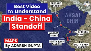 India-China Ladakh Standoff trough Maps | India Vs China | UPSC Mains GS1 & GS2