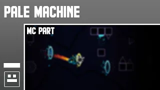 [Geometry Dash] My Part in Pale Machine