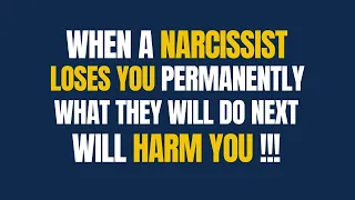 When a Narcissist Loses You Permanently, What They Will Do Next Will Harm You |NPD| Narcissism |