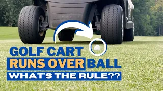 A Golf Cart Ran Over My Golf Ball | What is the Ruling? | Golf Rules Explained