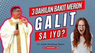 *3 DAHILAN BAKIT MERON GALIT SA IYO* INSPIRING HOMILY II FR. JOWEL JOMARSUS GATUS