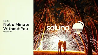 Nipika - Not a Minute Without You ]Soluna Music]