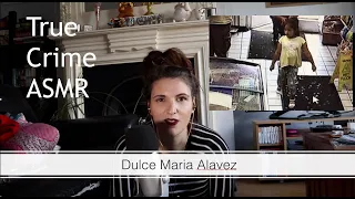 ASMR True Crime - Dulce Maria Alavez