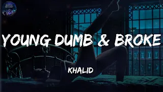 Young Dumb & Broke - Khalid | Beyoncé, The Weeknd (Lyrics)