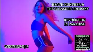 HEATH HUNTER & THE PLEASURE COMPANY - REVOLUTION IN PARADISE (Dance Mix) WESTSiDE DJ'S
