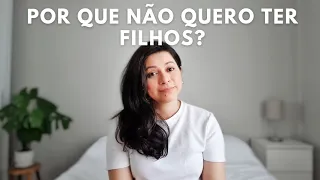 Por que não quero ter filhos? O que penso sobre isso?