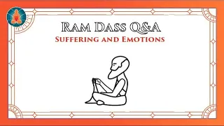 Staying Open to Suffering | Ram Dass Q&A