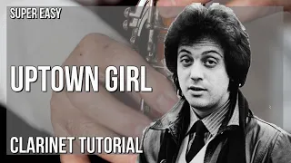 SUPER EASY: How to play Uptown Girl  by Billy Joel on Clarinet (Tutorial)