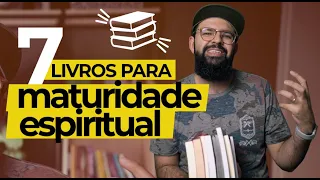 7 LIVROS PARA MATURIDADE ESPIRITUAL - Douglas Gonçalves