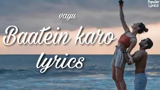 Baatein Karo - Vayu (Lyrics)