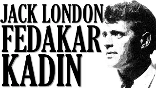 "Fedakar Kadın" Jack LONDON sesli kitap tek parça Akın ALTAN