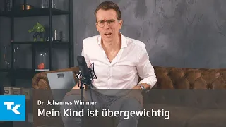 Mein Kind ist übergewichtig I Dr. Johannes Wimmer