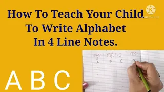 How to teach a child to write alphabet in 4 line note.