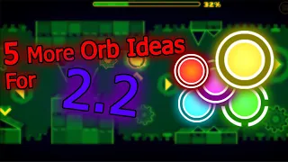 5 More Cool Orb Ideas for 2.2! (2023) (Geometry Dash) (GD)