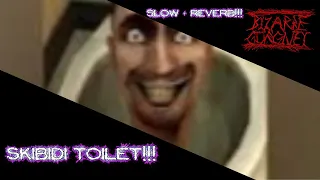 Skibidi Toilet (SLOW +REVERB)