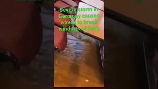 Severe storm in #Hamburg, #Germany causes waves to break windows in ferry