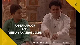 Introduction to Swar, Raga & Tal  by Veena Sahasrabuddhe & Annu Kapoor Part 2 (Knowledge Series - 2)