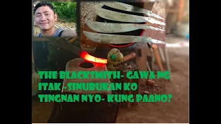 Paano gumawa ng itak? The Blacksmith life / Ang Panday- sinubukan ko maging helper ng Panday.