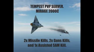 DCS Tempest PvP Server. Mirage 2000C. Almost Ace in a Flight 2x Missile, 2x Guns, & 1x Assisted SAM