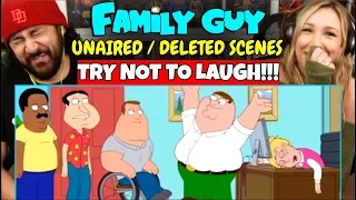 FAMILY GUY TRY NOT TO LAUGH CHALLENGE!  Un-Aired / Deleted Scenes Compilation 2 - REACTION!!!