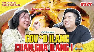 #227 COV*ID ILANG CUAN GUA ILANG ! | With JOSCELYN TAN |  CHEF PODCAST