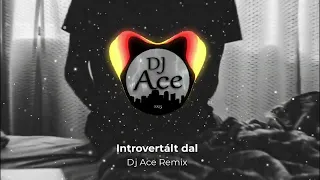 Azahriah - Introvertált dal (Dj Ace Remix)