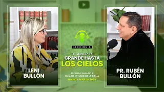 Lección 7: Tu amor es grande hasta los cielos | Pr. Rubén Bullón