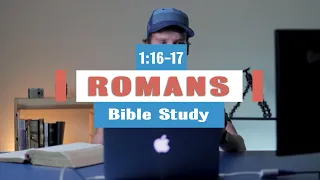 Romans 1:16-17 - Romans Bible Study