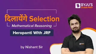 UGC NET 2021 | Heropanti With JRF | Maths & Reasoning | Nishant Sir | BYJU'S Exam Prep