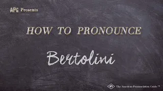 How to Pronounce Bertolini (Real Life Examples!)